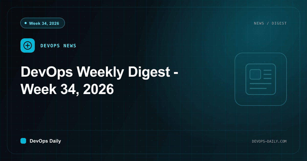 DevOps Weekly Digest - Week 34, 2026