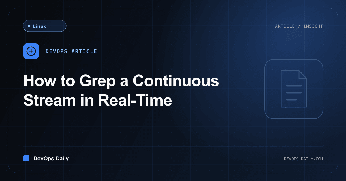 How to Grep a Continuous Stream in Real-Time