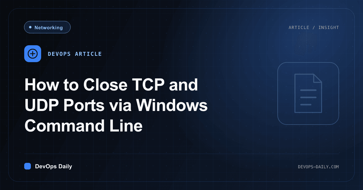 How to Close TCP and UDP Ports via Windows Command Line