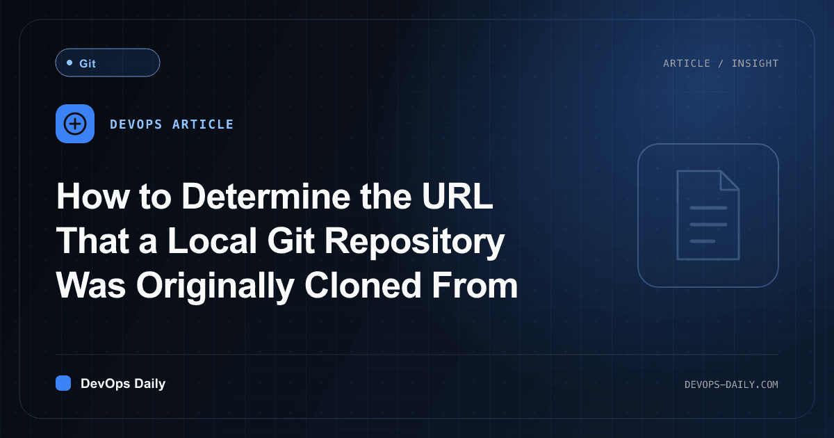How to Determine the URL That a Local Git Repository Was Originally Cloned From