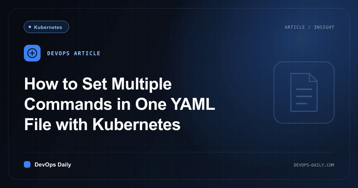 How to Set Multiple Commands in One YAML File with Kubernetes