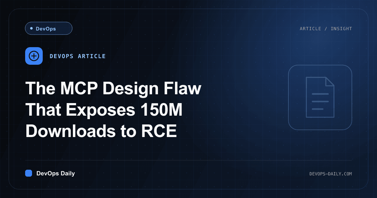 The MCP Design Flaw That Exposes 150M Downloads to RCE