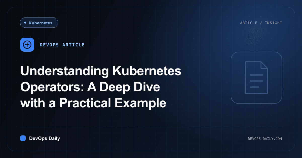 Understanding Kubernetes Operators: A Deep Dive with a Practical Example
